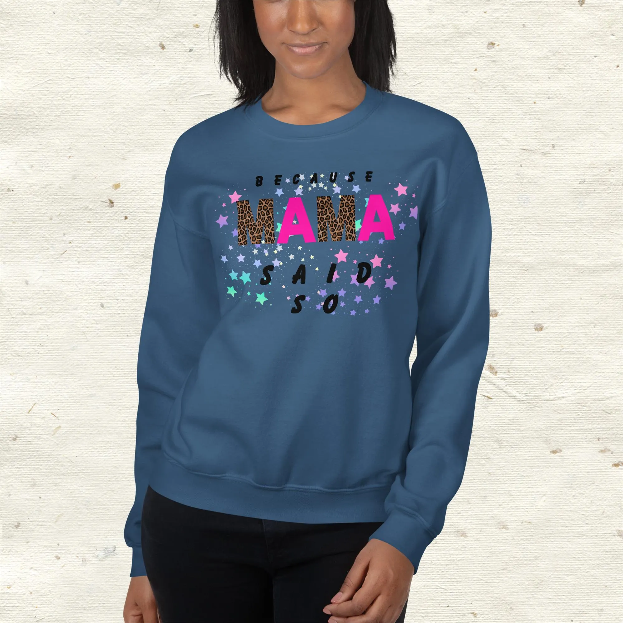 Because Mama Said So Sweatshirt