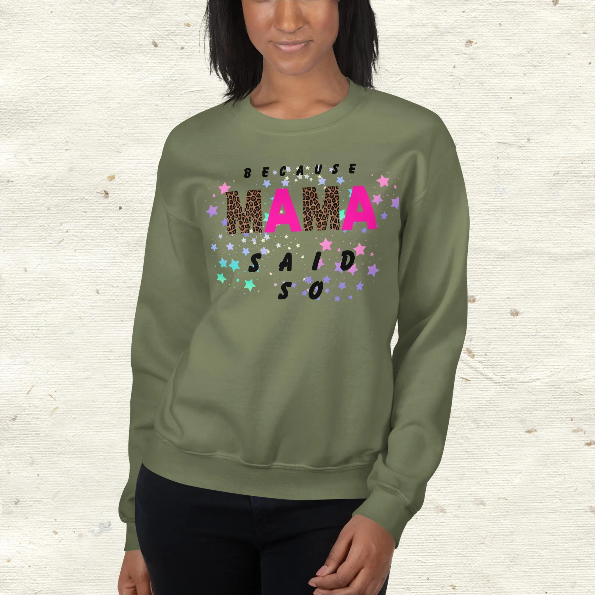 Because Mama Said So Sweatshirt