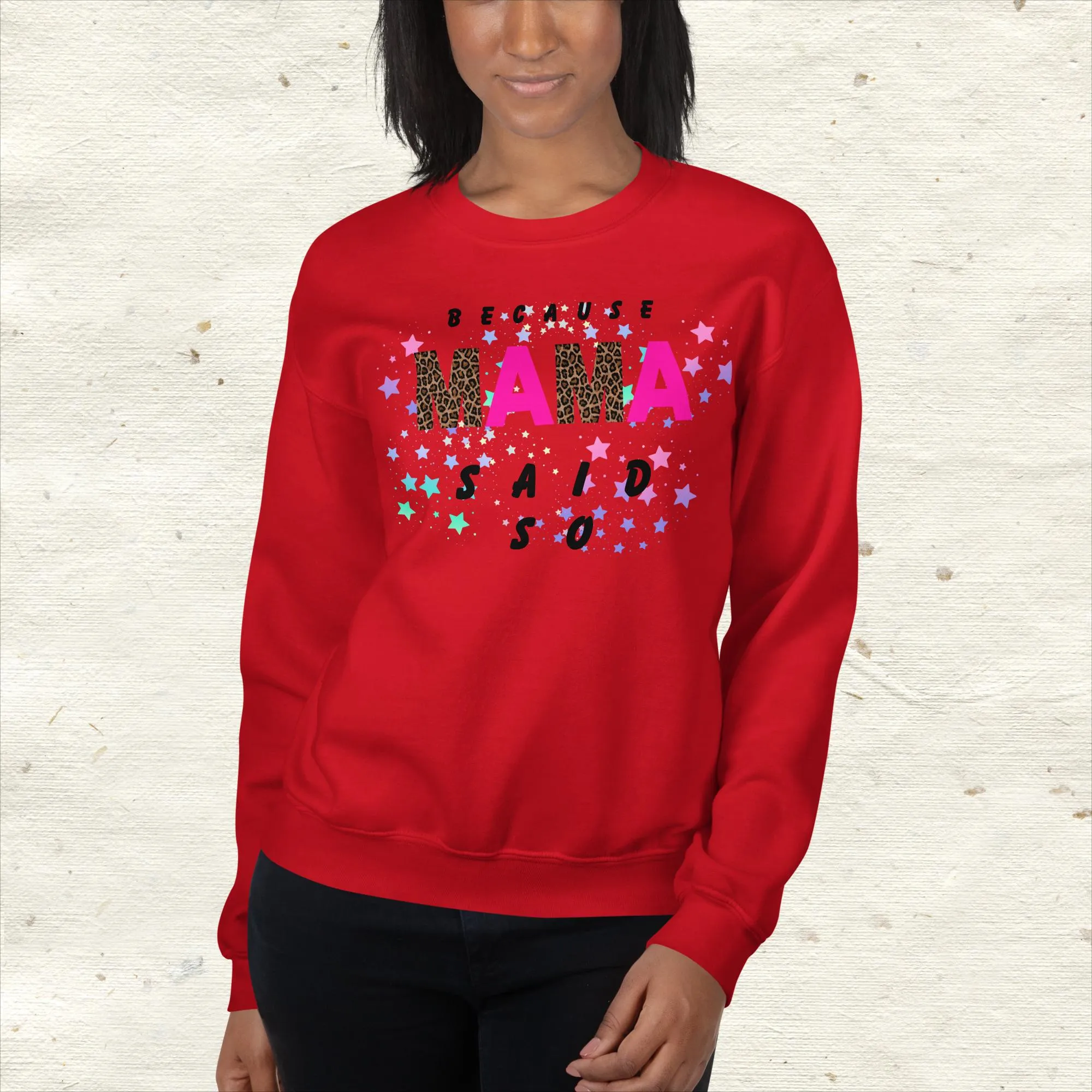 Because Mama Said So Sweatshirt